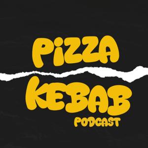 Pizza Kebab Podcast