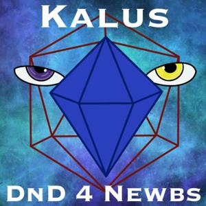 Kalus: DnD Podcast 4 Newbs