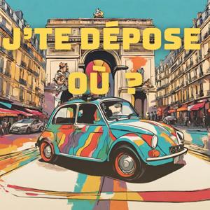 J'TE DEPOSE OU ?