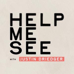 Help Me See with Justin Driedger