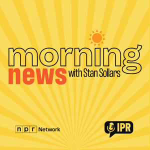IPR’s Morning News with Stan Sollars