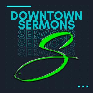 Downtown Sermons