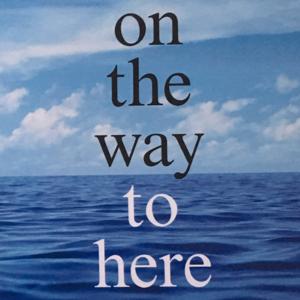 on the way to here