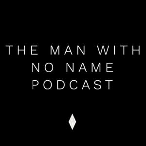 The Man with No Name Podcast