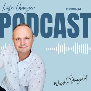 Life Changer Podcast mit Wassili Jungblut