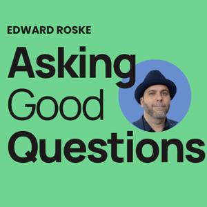 Asking Good Questions with Edward Roske