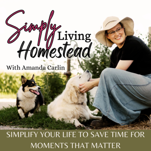 Simply Living Homestead | Rhythms, Organization, Time Management, Routines, SAHM, Homemaker, Simplify, Community, Family, Garden
