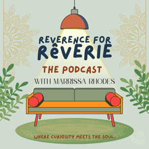 The Reverence for Rêverie Podcast