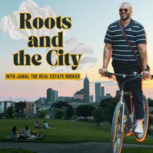 Roots and the City (w/ Jamal the Real Estate Broker)