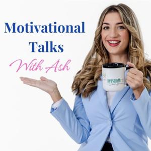Motivational Talks With Ash