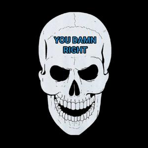 YOU DAMN RIGHT / THE 3 FROM HELL