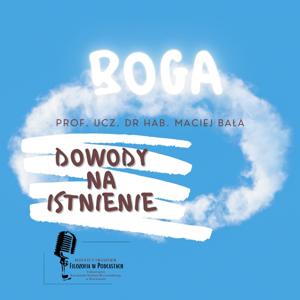 Dowody na istnienie Boga - prof. ucz. dr hab. Maciej Bała