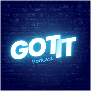 Got It Podcast