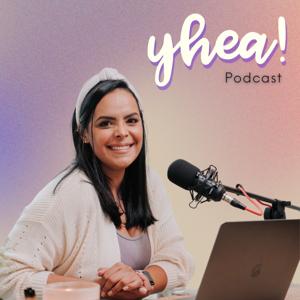 Yhea! Podcast - ¡Yo he estado ahí!