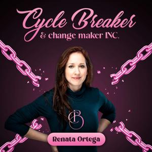 Cycle Breaker and Change Maker with Renata Ortega