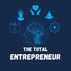 The Total Entrepreneur: Mind, Body, Spirit
