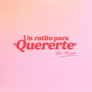 Un Ratito para Quererte