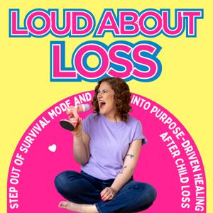 Loud About Loss | Life After Child Loss for Christian Moms, Grief Support, Infant Loss