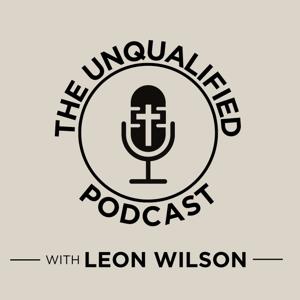 The Unqualified Podcast with Leon Wilson