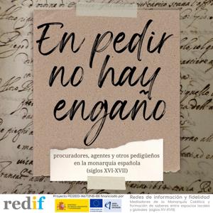 En pedir no hay engaño.     Procuradores, agentes y otros pedigueños en la monarquía española (siglos XVI-XVII)