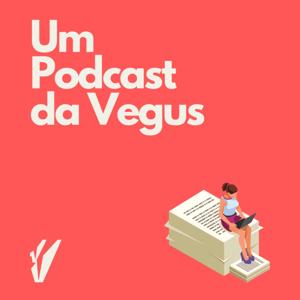 Um Podcast da Vegus