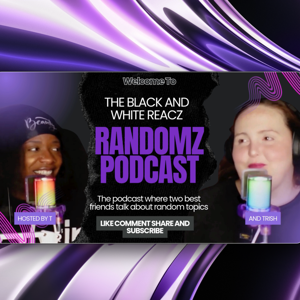 Black And White Randomz Podcast