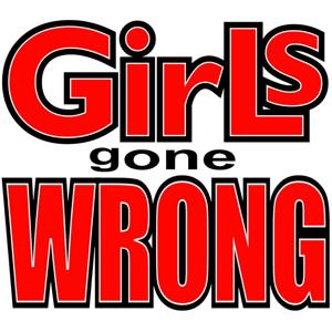Girls Gone Wrong