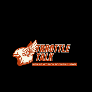 Throttle Talk with Big Yeti from RIDE with PURPOSE