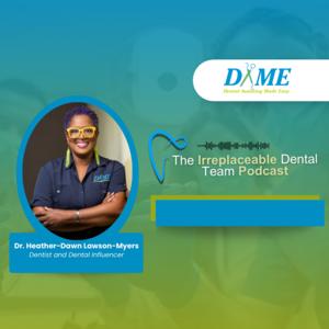 The Irreplaceable Dental Team by DAME