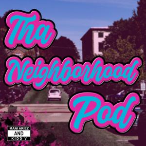 ThaNeighborhood Pod