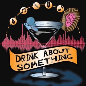 Drink about something