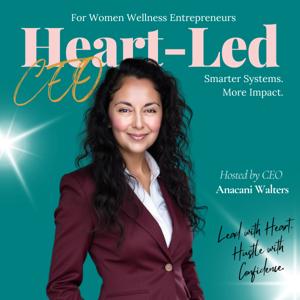 Heart-Led CEO: AI, Automation, and Smarter Systems Made Easy for Women Wellness Entrepreneurs