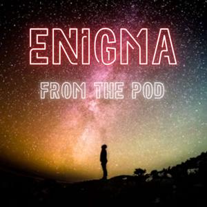 ENIGMA FROM THE POD