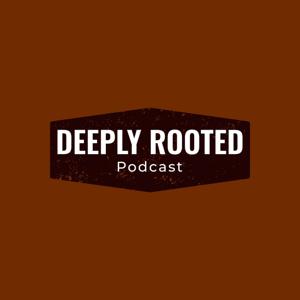 Deeply Rooted Podcast by Jeremiah Riner