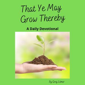That You May Grow Thereby