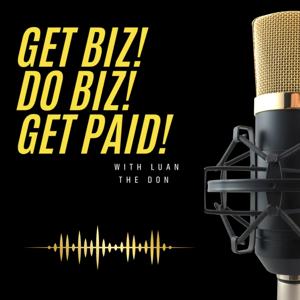 Get Biz! Do Biz! Get Paid!