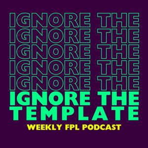 Ignore the Template FPL Podcast