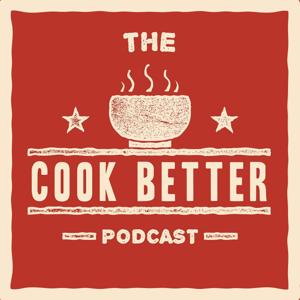 The Cook Better Podcast