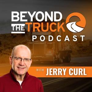 Beyond The Truck Podcast with Jerry Curl