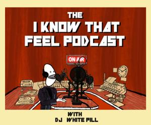 I Know That Feel Podcast