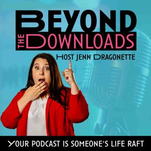 Beyond the Downloads | Podcast & Business Growth
