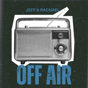 Off Air with Jeff and Rachael