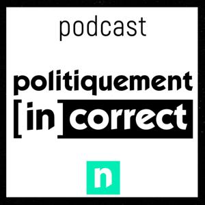 Politiquement (in)correct | l'émission politique de notélé