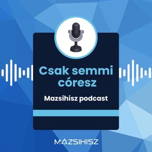 Csak semmi córesz! – ez a Mazsihisz podcast