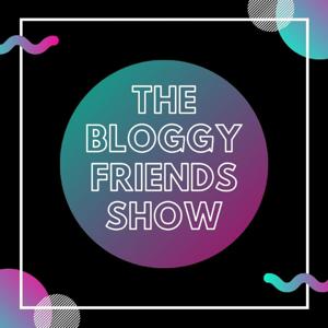 The Bloggy Friends Show