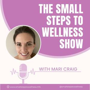 The Small Steps to Wellness Show