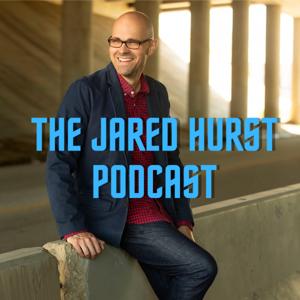 The Jared Hurst Podcast