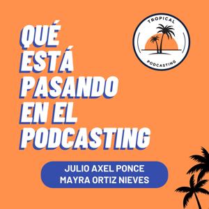 Qué Está Pasando en el Podcasting