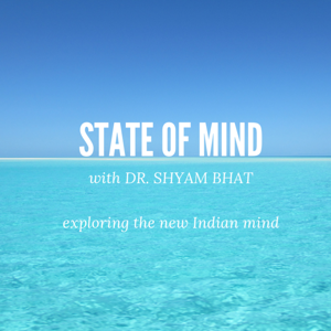 State of Mind with Dr Shyam by State of Mind