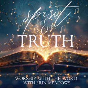Erin Meadows / Spirit & Truth